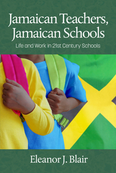 Jamaican Teachers, Jamaican Schools: Life and Work in 21st Century Schools