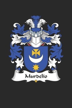 Paperback Murdelio: Murdelio Coat of Arms and Family Crest Notebook Journal (6 x 9 - 100 pages) Book