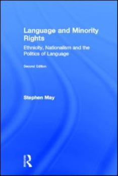 Hardcover Language and Minority Rights: Ethnicity, Nationalism and the Politics of Language Book