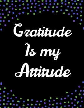 Gratitude Is My Attitude: A 52 Week Guide To Cultivate An Attitude Of Gratitude: Gratitude journal ... Find happiness & peach in 5 minute a day