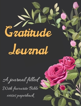 Gratitude Journal: A 52 Week Guide To Cultivate An Attitude Of Gratitude: A Journal Filled With Favourite Bible Verses Paperback