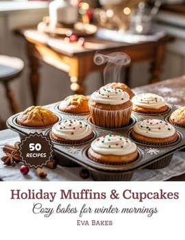 Paperback Holiday Muffins & Cupcakes: Cozy Bakes for Winter Mornings Book