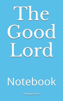 Paperback The Good Lord: Notebook Book