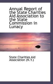 Annual Report of the State Charities Aid Association to the State Commission in Lunacy