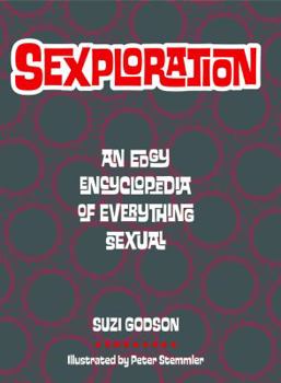 Paperback Sexploration: An Edgy Encyclopedia of Everything Sexual Book