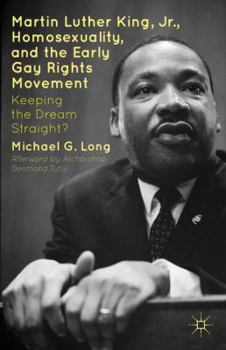 Hardcover Martin Luther King Jr., Homosexuality, and the Early Gay Rights Movement: Keeping the Dream Straight? Book