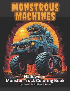 Monstrous Machines: Halloween Monster Truck Coloring Book