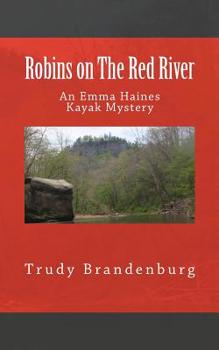 Paperback Robins on The Red River: An Emma Haines Kayak Mystery Book