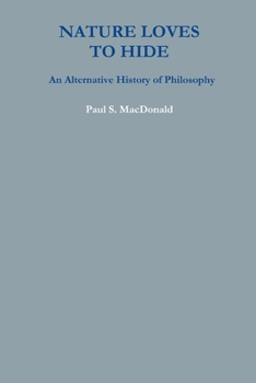 Paperback Nature Loves to Hide: An Alternative History of Philosophy Book