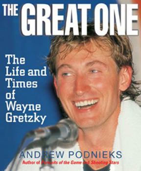 Hardcover The Great One: The Life and Times of Wayne Gretzky Book