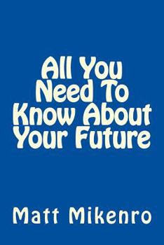 Paperback All You Need To Know About Your Future Book