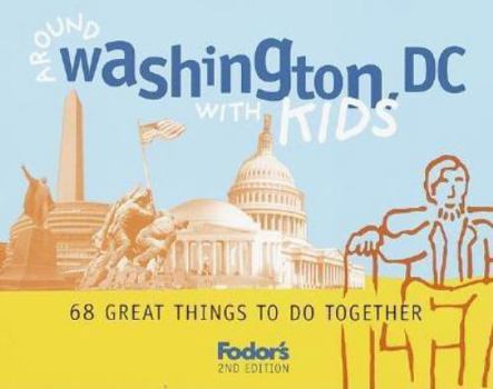 Paperback Fodor's Around Washington, D.C. with Kids, 2nd Edition: 68 Great Things to Do Together (Travel Guide) Book