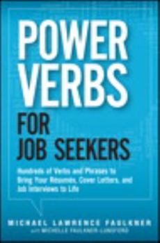 Paperback Power Verbs for Job Seekers: Hundreds of Verbs and Phrases to Bring Your Resumes, Cover Letters, and Job Interviews to Life Book