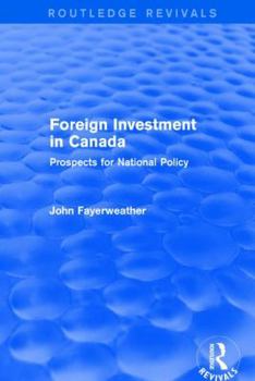 Revival: Foreign Investment in Canada: Prospects for National Policy (1973): Prospects for National Policy