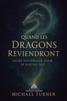 Paperback Quand les Dragons Reviendront: Guide Ésotérique pour le Nouvel Âge [French] Book
