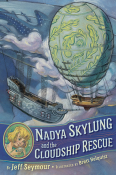 Nadya Skylung and the Cloudship Rescue - Book #1 of the Nadya Skylung