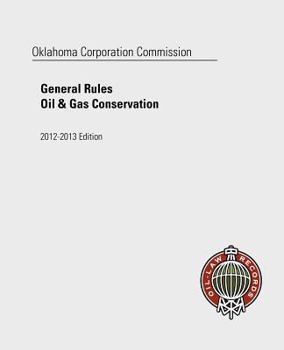 Oklahoma Corporation Commission Rules of Practice and Oil and Gas Conservation Law 2012