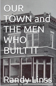 Paperback Our Town and The Men Who Built It Book