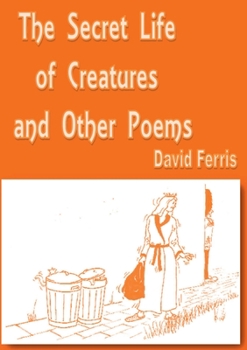 Paperback The Secret Life of Creatures and other poems Book