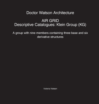 Hardcover Doctor Watson Architecture AIR GRID Descriptive Catalogues: Klein Group (KG): Klein Group (KG): Klein Group (KG) Book