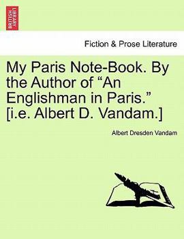 Paperback My Paris Note-Book. by the Author of "An Englishman in Paris." [I.E. Albert D. Vandam.] Book