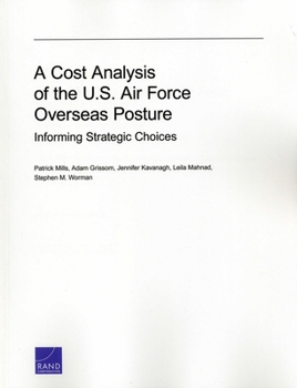 Paperback A Cost Analysis of the U.S. Air Force Overseas PosturE: Informing Strategic Choices Book