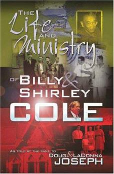 Paperback The Life and Ministry of Billy and Shirley Cole: A True Story That Reads Like the Book of Acts Book