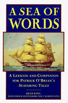 A Sea of Words, Third Edition: A Lexicon and Companion to the Complete Seafaring Tales of Patrick O'Brian