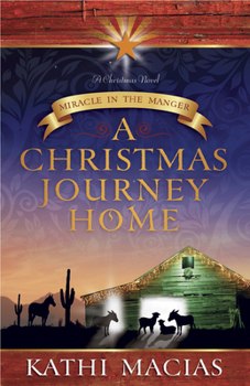 Paperback A Christmas Journey Home: Miracle in the Manger Book