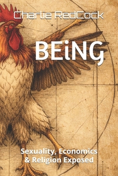 Paperback BEiNG: Sexuality, Economics & Religion Exposed Book