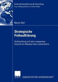 Paperback Strategische Frühaufklärung: Vorbereitung Auf Eine Ungewisse Zukunft Am Beispiel Des Luftverkehrs [German] Book