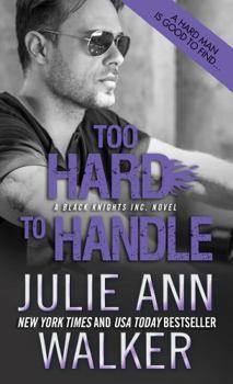 Too Hard to Handle - Book #8 of the Black Knights Inc.