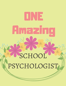 One Amazing School Psychologist Floral Composition: Perfect Appreciation Gift Idea Journal with Pleasant Text on Cover For Teacher Therapist or Profes