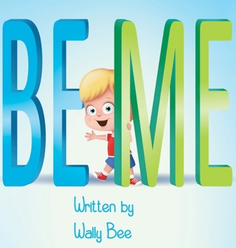 Hardcover Be Me: A Heartwarming Story About Confidence and Finding Your Own Way Book