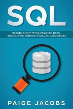 Paperback SQL: Comprehensive Beginners Guide to SQL Programming with Exercises and Case Studies Book