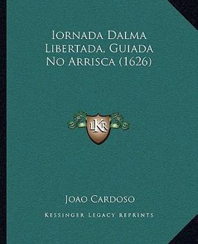 Paperback Iornada Dalma Libertada, Guiada No Arrisca (1626) [Portuguese] Book
