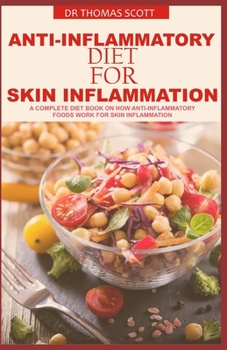 Paperback Anti-Inflammatory Diet for Skin Inflammation: A complete diet book on how anti-inflammatory foods work for skin inflammation Book