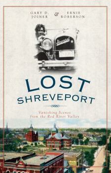 Paperback Lost Shreveport: Vanishing Scenes from the Red River Valley Book