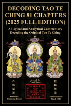 Paperback Decoding Tao Te Ching: 81 Chapters (2025 Full Edition): A Logical and Analytical Commentary Decoding the Original Tao Te Ching Book