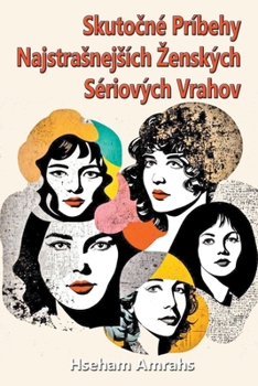 Skutočné Príbehy Najstrasnejsích Zenských Sériových Vrahov