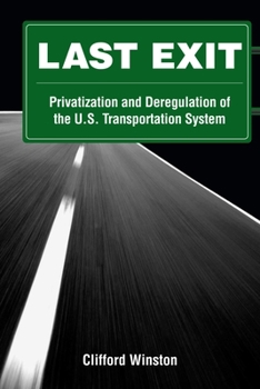 Paperback Last Exit: Privatization and Deregulation of the U.S. Transportation System Book