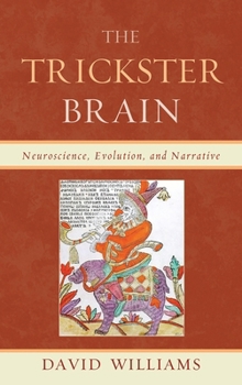 Paperback Trickster Brain: Neuroscience, Evolution, and Narrative Book