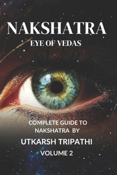 Paperback Nakshatra eye of Vedas Volume2: complete guide to Nakshatra Book