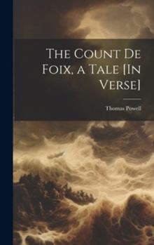 Hardcover The Count De Foix, a Tale [In Verse] Book