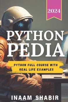 Paperback Python Pedia: Python full course with real life examples-Learn to code on mobile, create your AI Book