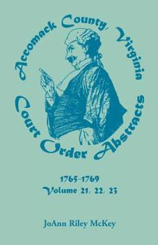 Paperback Accomack County, Virginia Court Order Abstracts, Volumes 21, 22, 23, 1765-1769 Book