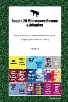 Paperback Bospin 20 Milestones: Rescue & Adoption: Bospin Milestones for Memorable Moments, Rescue, Adoption, Socialization & Training Volume 1 Book