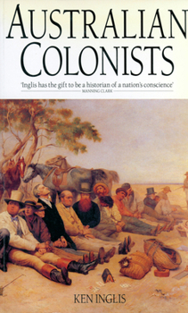 Paperback The Australian Colonists: Exploration of Social History 1788-1870 Book