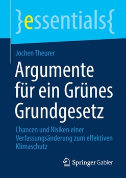 Paperback Argumente Für Ein Grünes Grundgesetz: Chancen Und Risiken Einer Verfassungsänderung Zum Effektiven Klimaschutz [German] Book