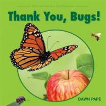 Paperback Thank You, Bugs!: Pollinators Are Our Friends Book